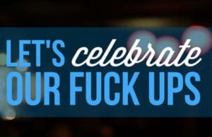 Lets celebrate our fuck ups
